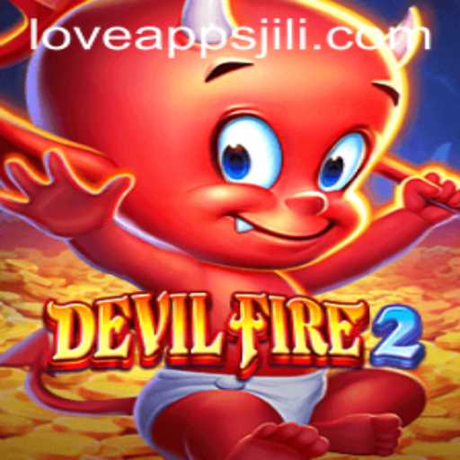 Exploring DevilFire2 and Love Jili Apps